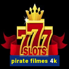 pirate filmes 4k